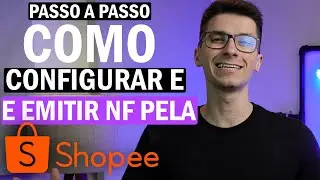 EMITIR NOTA FISCAL PELA SHOPEE - PASSO A PASSO EMISSOR NF SHOPEE