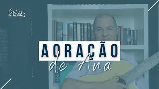 A CANÇÃO DE ANA | Pr. Wilmar Soares | Gotas da Palavra