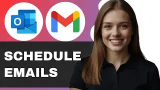 How to Schedule Emails in Gmail & Outlook: Easy Step-by-Step Guide