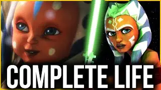 Ahsoka Tano COMPLETE Life | 