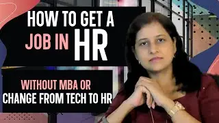 How to get a job in HR, How to get job in HR without MBA, Get into HR from technical domain
