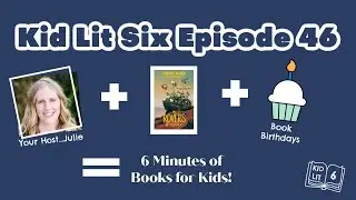 Book Talk for Kids: Kid Lit Six Episode 46