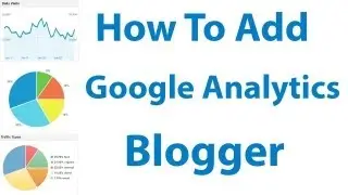 How to Add Google Analytics To Blogger Blog 2013