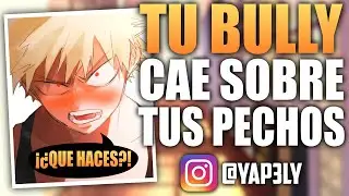 Tu Bully Cae...😳 | ASMR Bakugou | Roleplay Español