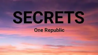 One Republic - Secrets (lyrics)