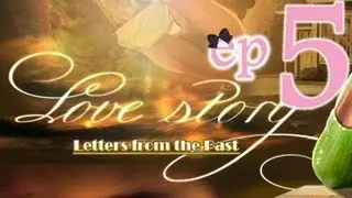 Love Story 1: Letters from the Past - Ep5 - w/Wardfire