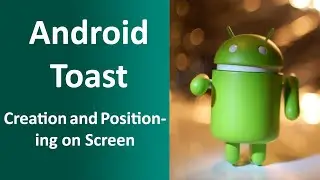 Android  Toast Creation and Positioning on Screen | Android Tutorial 2019 | Android app Development