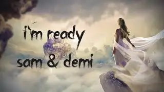 sam smith - i'm ready (lyrics) ft. demi lovato