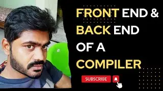 FRONT END AND BACK END OF A COMPILER | ANALYSIS AND SYNTHESIS PHASE OF A COMPILER | TYPES OF PASSES