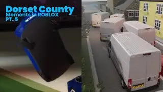 Dorset County Moments in ROBLOX PT.5