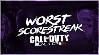 The WORST SCORESTREAK in Black Ops 3