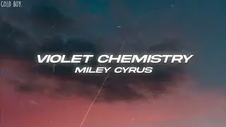 Miley Cyrus - Violet Chemistry (Lyrics)