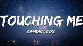 Camden Cox  - Touching Me (Lyrics)