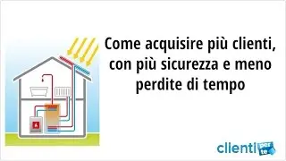 Clienti per Te: più clienti, con meno rischi e meno perdite di tempo