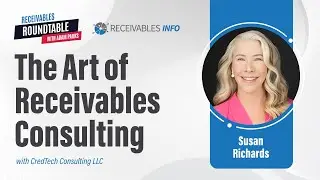 CredTech Consulting LLC | Susan Richards on the Art of Receivables Consulting | Ep 185