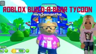 Today im just playing Roblox Build-A-Bear TYCOON