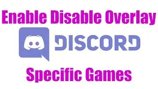 How To: Enable Disable Overlay for Specific Game in Discord