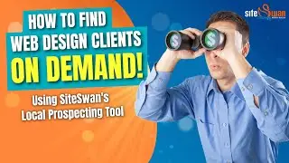 How to Find Web Design Clients On Demand Using SiteSwan's Local Prospecting Tool