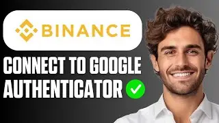 How To Connect Binance To Google Authenticator (Easy Guide 2026)