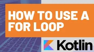 How to Use a For-Loop in Kotlin