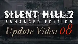Silent Hill 2: Enhanced Edition (PC) - Update Video #8