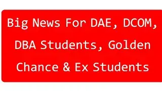 Big News For DAE, DCOM, DBA Students, Golden Chance & Ex Students
