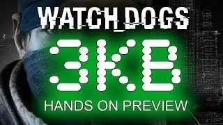 We Played Watch_Dogs | Hands On Preview | 3KB