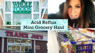 Acid Reflux Mini Grocery Shopping Haul