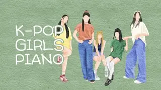 K-POP Girl Groups Piano Collection | Kpop Piano Cover