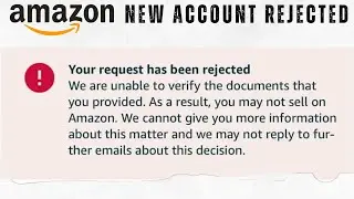 We are unable to verify the documents you provided | Your request has been rejected amazon