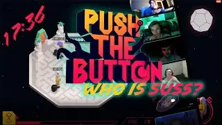 Push The Button | WHO IS BEING SUSS?!