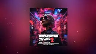 Breakdown Vocals Vol 2   Sample Pack