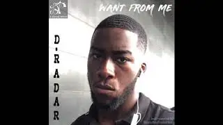 D-Radar - Want From Me (Single)