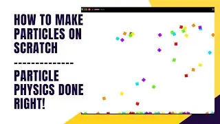 How To Make Particles on Scratch - Particle Physics Done Right!