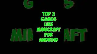 TOP 3 GAMES LIKE MINECRAFT FOR ANDROID 