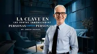 “Las Personas Compran Personas” | Cómo Vender MÁS en Bienes Raíces | Carlos Rosales