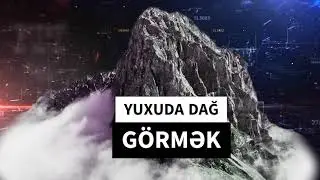 Dağ yuxu yozma - yuxuda dağ görmək