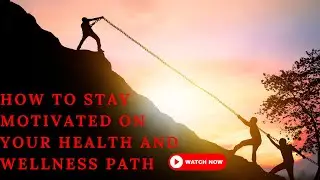 How to Stay Motivated on Your Health and Wellness Path #health #wellness