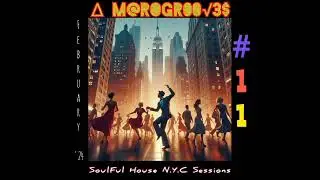 ∆m@®0Groo✓€$ Soulful House N.Y.C Sessions #11  