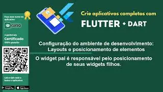 Aula 8 - Layouts e posicionamento dos elementos - Curso criação de aplicativos com Flutter e Dart
