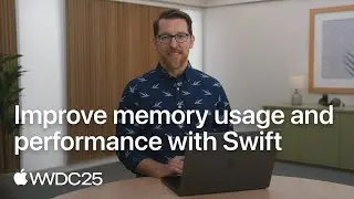 WWDC25: Improve memory usage and performance with Swift | Apple