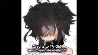 My Remix of TV Girl + Sample ❗CREDITS TO TV GIRL FOR ORIGINAL SONG ❗