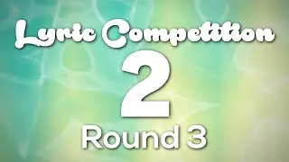 Lyric Competition #2 Round 3 Results!