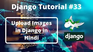 33:- How to Upload Images and Display Images in Django in Hindi | Django Tutorial in Hindi