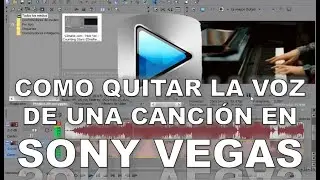 SOLUCIONADO !!! COMO QUITAR VOZ DE UNA CANCIÓN O AUDIO ll SONY VEGAS