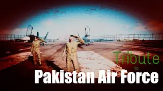 Tribute to Pakistan Air Force (PAF)