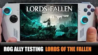 ASUS Rog Ally Testing - Lords of The Fallen - Z1 Extreme