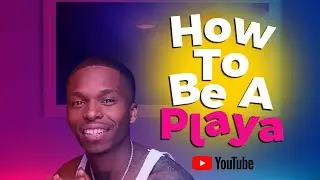 How To Be A Playa (Comedy)