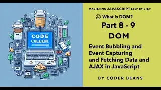 dom in javascript | event bubbling and capturing in javascript | ajax in javascript | fetching data