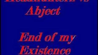 Headhunterz vs Abject - End of my Existence
